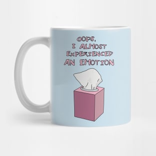"Oops I Almost Experienced An Emotion" Funny Quote, Funny Saying Mug